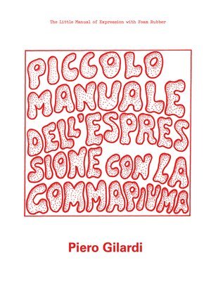 bokomslag Piero Gilardi: The Little Manual of Expression with Foam Rubber