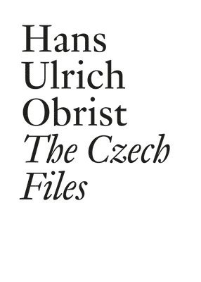 Hans Ulrich Obrist: The Czech Files 1