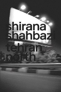 bokomslag Shirana Shahbazi: Tehran North