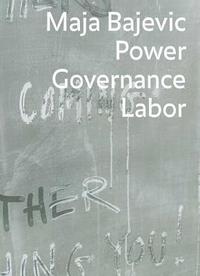 bokomslag Maja Bajevic: Power Governance Labor