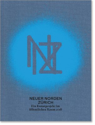 Alexandra Blattler, Patrick Frey, Christiane Mennicke-Schwarz, Juri Steiner, Thomas Trummer, Nikolaus Wyss, Christoph Doswald - New Zurich North / Neuer Norden Zürich, Häftad