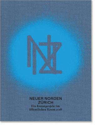 Alexandra Blattler, Patrick Frey, Christiane Mennicke-Schwarz, Juri Steiner, Thomas Trummer, Nikolaus Wyss, Christoph Doswald, Rein Wolfs - New Zurich North / Neuer Norden Zürich, Häftad