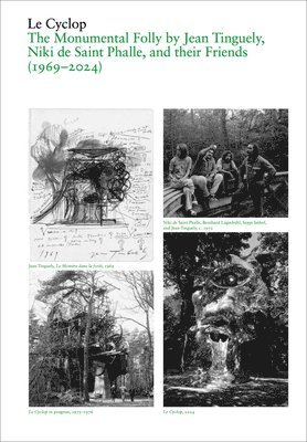 Cyclop: A Monumental Folly by Tinguely, Saint Phalle, and Their Artist Friends