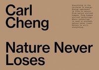 bokomslag Carl Cheng: Nature Never Loses