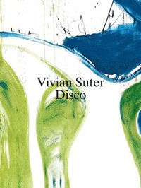 bokomslag Vivian Suter: Disco