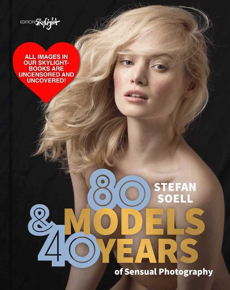 Stefan Soell - 80 Models & 40 Years of Sensual Photography, Inbunden