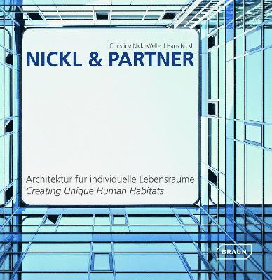 Nickl & Partner: Creating Unique Human Habitats, Inbunden