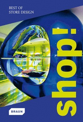 Braun Publishing - Shop! Best of Store Design, Inbunden