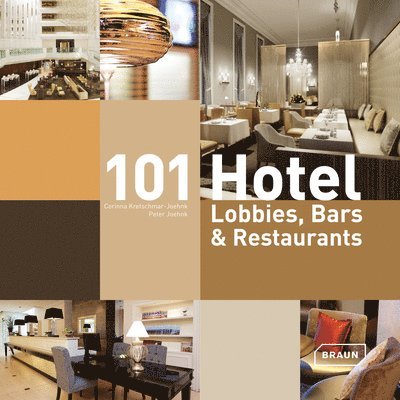 Corinna Kretschmar-Joehnk, Peter Joehnk - 101 Hotel Lobbies, Bars & Restaurants, Inbunden