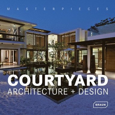 bokomslag Masterpieces: Courtyard Architecture + Design