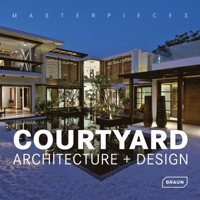 Masterpieces: Courtyard Architecture + Design 1