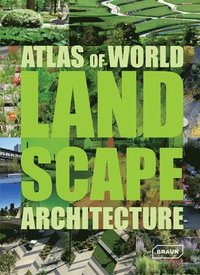 bokomslag Atlas of World Landscape Architecture