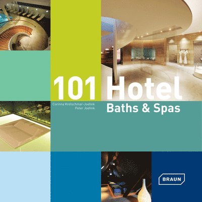 Corinna Kretschmar-Joehnk, Peter Joehnk - 101 Hotel Baths & Spas, Inbunden