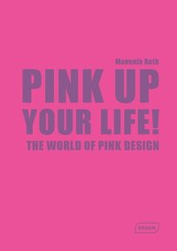 bokomslag Pink Up Your Life!