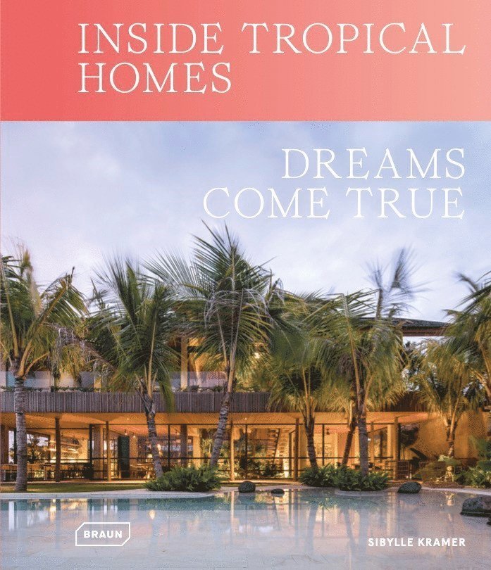 Sibylle Kramer - Inside Tropical Homes, Inbunden