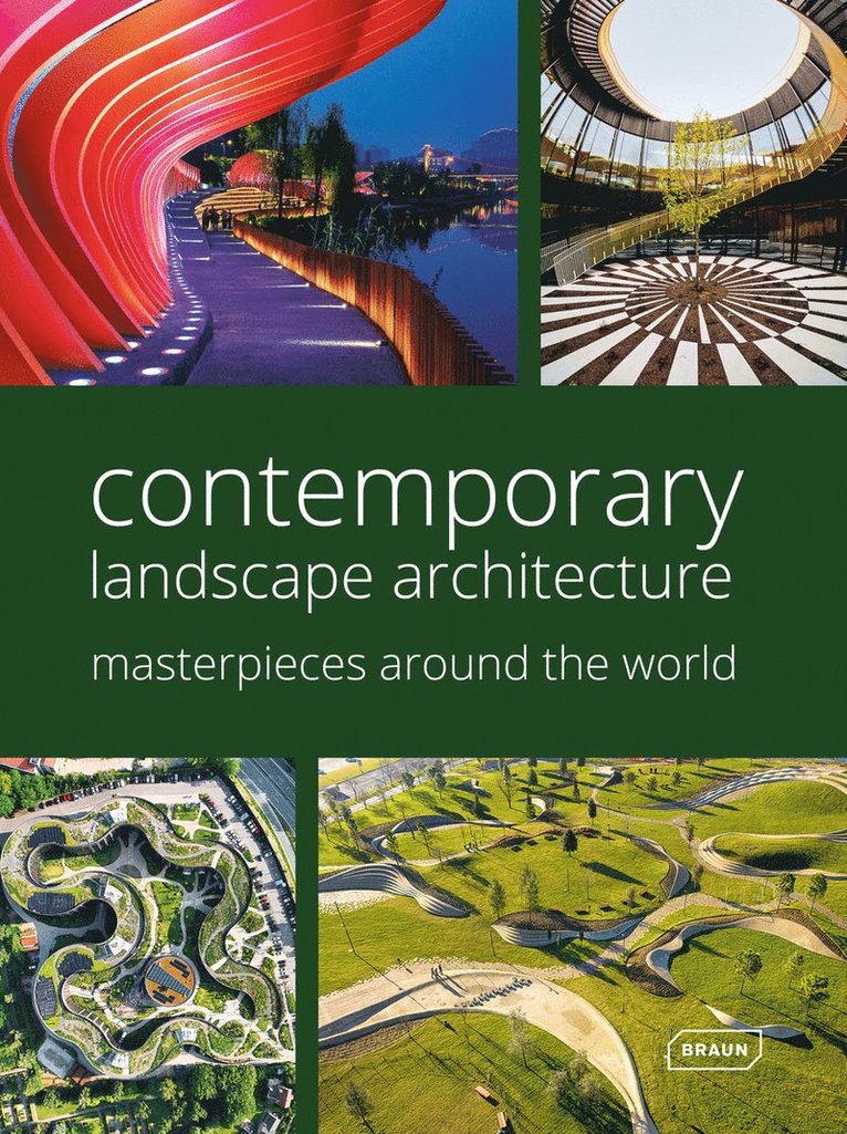 Chris van Uffelen, Chris Van Uffelen, Chris van Uffelen, Markus Sebastian Brau, Markus Sebastian Braun - Contemporary Landscape Architecture: Masterpieces around the World, Inbunden