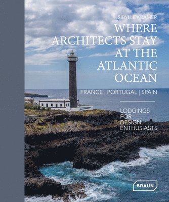 Where Architects Stay at the Atlantic Ocean: France, Portugal, Spain 1