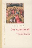 Das Abendmahl. Vom vorchristlichen Kultus zur Transsubstantiation 1