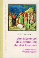 bokomslag Vom Mysterium des Lazarus und der drei Johannes. Johannes der Täufer, Johannes der Evangelist, Johannes Zebedäus