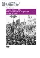 bokomslag Kurze Geschichte der italienischen Migration in der Schweiz