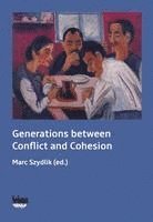 bokomslag Generations between Conflict and Cohesion
