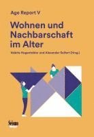 Eveline Althaus, Pauline Mesnard, Clothilde Palazzo-Crettol, Alexandre Pillonel, Alain Plattet, Yann Rod, Anita Schürch, Alexander Seifert, Dario Spini, Simon Stocker, Romaric Thiévent, Angela Birrer, Lorry Bruttin, Alina Bühler, Ruxandra Oana Ciobanu, Heidi Kaspar, Valérie Hugentobler, Judith Kühr, Sarah Ludwig-Dehm, Valérie Hugentobler, Alexander Seifert - Wohnen und Nachbarschaft im Alter, Häftad