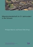 bokomslag Die Schweizer Migrationslandschaft im 21. Jahrhundert