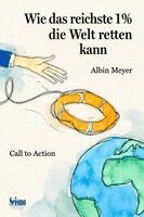 Albin Meyer - Wie das reichste 1 % die Welt retten kann, Häftad