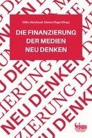 Gilles Marchand, Manon Plegat - Die Finanzierung der Medien neu denken, Häftad