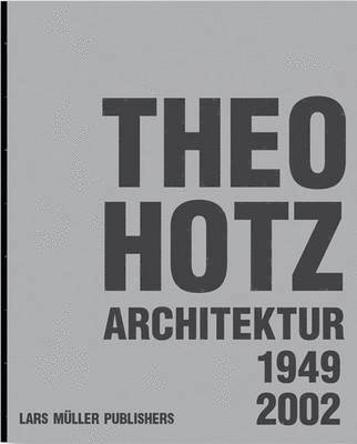 Theo Hotz Architecture 1949-2002 1