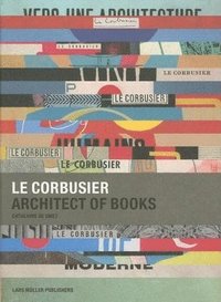 bokomslag Le Corbusier: Architect of Books
