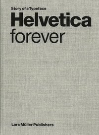 bokomslag Helvetica Forever: Story of a Typeface