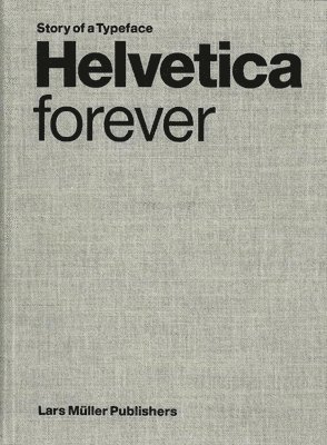 Helvetica Forever: Story of a Typeface 1