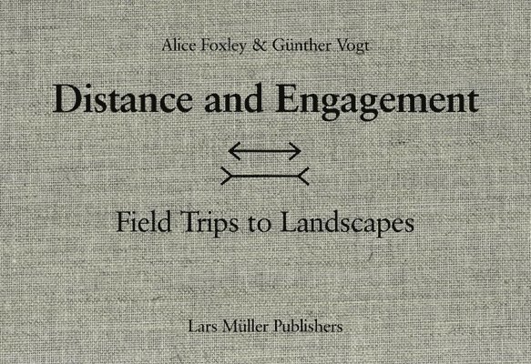 Gunther Vogt, Alice Foxley - Distance and Engagement, Inbunden