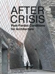 After Crisis: Post-fordist Conditions for Architecture 1