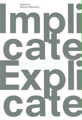 bokomslag Aga Khan Award for Architecture 2010: Implicate & Explicate