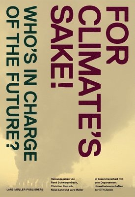 Rene Schwarzenbach, Christian Rentsch, Klaus Lanz - For Climate's Sake!, Inbunden. Tillgänglighet: Lägg i varukorg