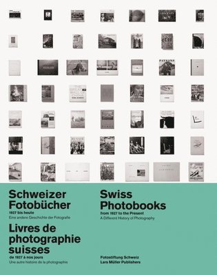 Swiss Photobooks from 1927 to the Present: a Different History of Photography 1