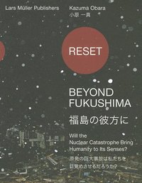 bokomslag Reset - Beyond Fukushima: Will the Nuclear Catastrophe Bring Humanity to Its Senses?