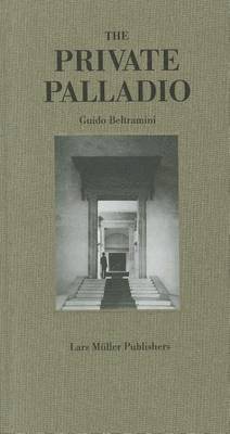 Guido Beltramini - Private Palladio, Inbunden
