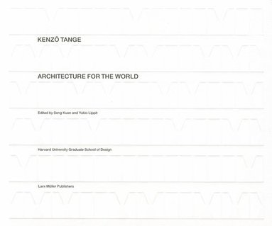 bokomslag Kenzo Tange: Architecture for the World