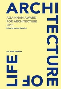 bokomslag Architecture is Life: Aga Khan Award for Architecture 2013
