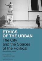 bokomslag Ethics of the Urban: The City and the Spaces of the Political