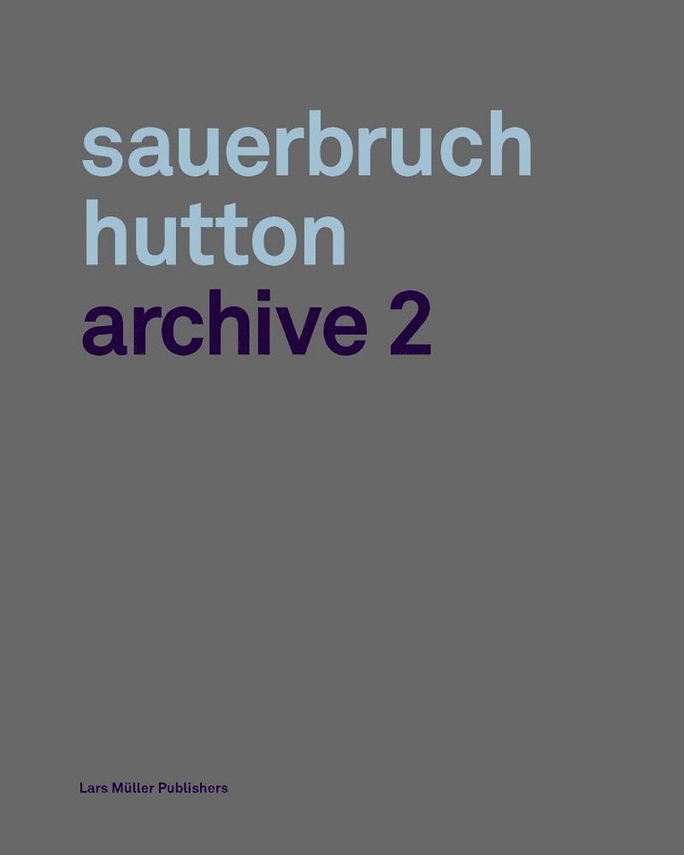 Louisa Hutton, Matthias Sauerbruch - Sauerbruch Hutton: Archive 2, Inbunden