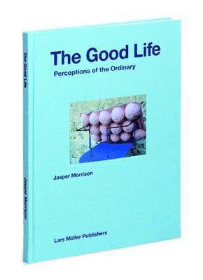 Jasper Morrison - Good Life, Inbunden
