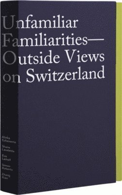 Unfamiliar Familiarities: Outside Views on Switzerland 1