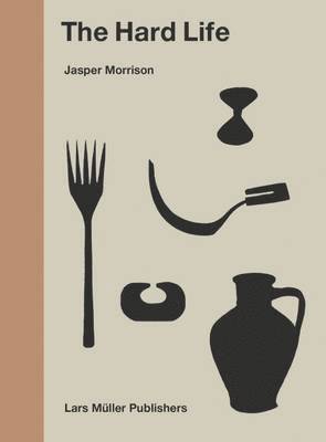 Jasper Morrison - Hard Life, Inbunden