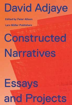 David Adjaye, Peter Allison - Constructed Narratives, Inbunden