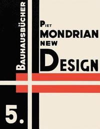 bokomslag Piet Mondrian New Design: Bauhausbucher 5, 1925