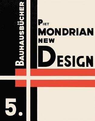 Piet Mondrian New Design: Bauhausbucher 5, 1925 1